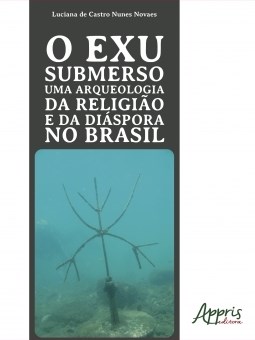 Livro Exu Submerso Uma Arqueologia da Religiao e da Diaspora No Brasil, O - Novaes