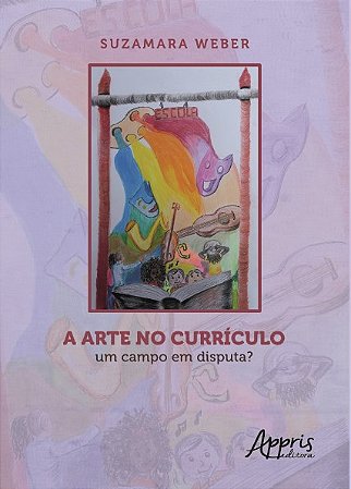 Livro Arte No Curriculo, a - Um Campo em Disputa - Weber
