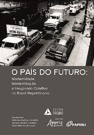 Livro Pais do Futuro, O: Modernidade, Modernizacao e Imaginario Coletivo No Bras - Carvalho/ Cordeiro