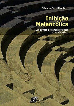 Livro Inibicao Melancolica: Um Estudo Psicanalitico... - Ratti