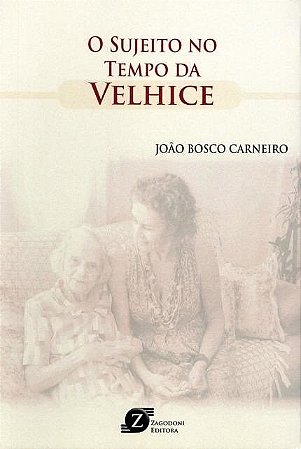 Livro O Sujeito No Tempo da Velhice - Joao Bosco Carneiro