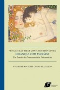 Livro Vinculo Mae-bebe e Conflitos Edipicos em Crianças com Psoriase - De Azevedo