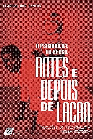 Livro Psicanalise No Brasil Antes e Depois de Lacan, A - Santos