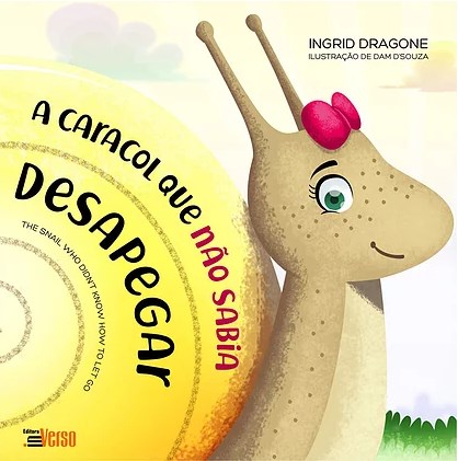 Livro A Caracol Que Não Sabia Desapegar  Dragone
