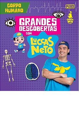 Livro Grandes Descobertas com Luccas Neto - Corpo Humano - Luccas Neto