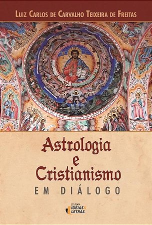 Livro Astrologia e Cristianismo em Diálogo - Reitas - Ideais e Letras