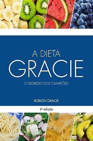Livro Dieta Gracie o Segredo dos Campeões - Gracie - Benvirá