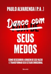 Livro Dance com Seus Medos: Como Descobrir a Origem de Seu Vazio e Transformar se - Alvarenga