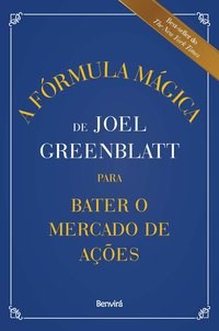 Livro Fórmula Mágica de Joel Greenblatt para Bater o Mercado de Ações: Benvirá
