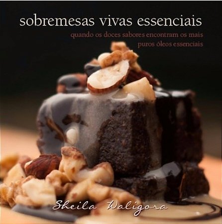 Livro Sobremessas Vivas Essenciais - Waligora