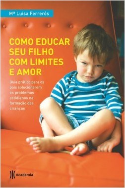 Livro Como Educar Seu Filho Com Limites e Amor - Ferrerós - Planeta