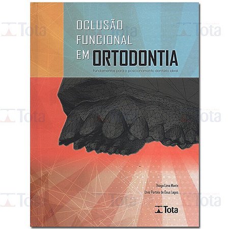 Livro Oclusão Funcional em Ortodontia - Monte - Tota