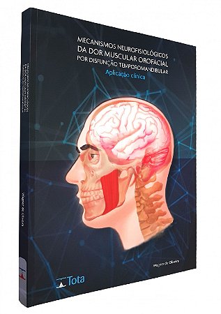Livro Mecanismos Neurofisiológicos da Dor Muscular Orofacial - Oliveira - Tota