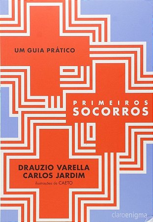 Livro Primeiros Socorros: Um Guia Prático - Dráuzio Varella - Claro Enigma