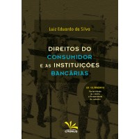 Livro Direitos do Consumidor e as Instituicoes Bancarias - Silva