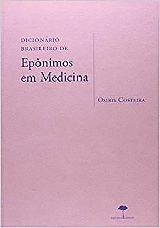 Livro Dicionário Brasileiro de Epônimos em Medicina UNIFESP