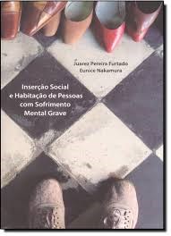 Livro Inserção Social e Habitação de Pessoas com Sofrimento Mental Grave - Furtado
