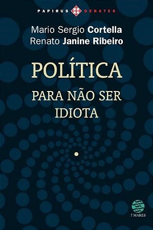 Livro Política para Não Ser Idiota   Cortella