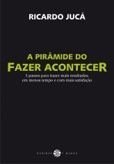 Livro Piramide do Fazer Acontecer, A: 5 Passos para Trazer Mais Resultados, em me - Juca