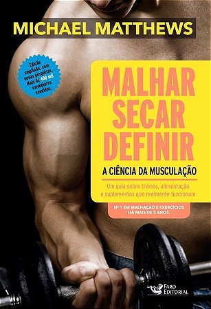 Livro Malhar, Secar, Definir - a Ciencia da Musculacao - Matthews