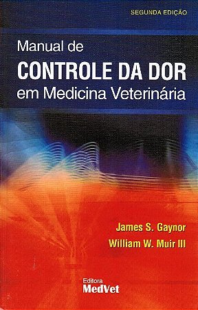 Livro Manual de Controle da Dor em Medicina Veterinária  Gaynor