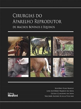 Livro Cirurgias do Aparelho Reprodutor de Machos Bovinos e Equinos - Rabelo/silva/silva/v