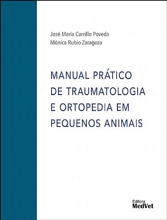 Livro Manual Prático de Traumatologia e Ortopedia em Pequenos Animais