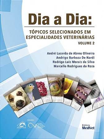 Livro Dia a Dia Topicos Selecionados em Especialidades Veterinaria - Vol.2 - Oliveira/ Nardi/silv