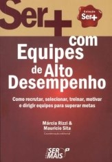 Livro Ser Mais em Equipes de Alto Desempenho - Como Recrutar, Selecionar, Trein - Milioni/rizzi