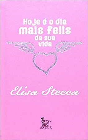 Livro Hoje e o Dia Mais Feliz da Sua Vida - Stecca