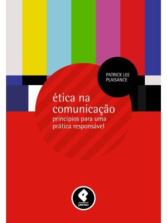 Livro Etica Na Comunicacao - Principios para Uma Pratica Responsavel - Plaisance