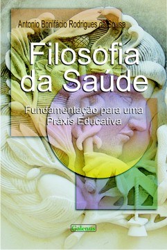 Livro Filosofia da Saude - Fundamentacao para Uma Praxis Educativa - Sousa
