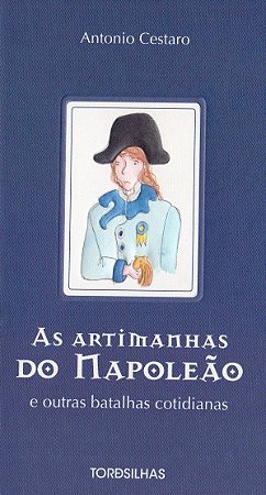 Livro Artimanhas do Napoleao e Outras Batalhas Cotidianas, as - Cestaro