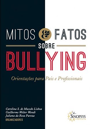 Livro Mitos e Fatos sobre Bullying: Orientacoes para Pais e Profissionais - Lisboa/wendt/pureza