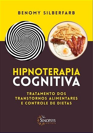 Livro Hipnoterapia Cognitiva: Tratamento dos Transtornos Alimentares - Silberfarb
