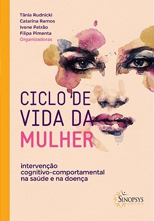 Livro Ciclo de Vida da Mulher: Intervencao Cognitivo-comportamental Na Saude e na - Rudnicki/ramos/patra