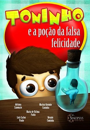 Livro Toninho e a Pocao da Falsa Felicidade - Zanonato/prado/padin