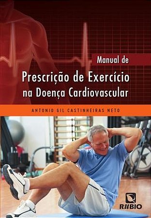 Livro Manual de Prescricao de Exercicio Na Doenca Cardiovascular - Castinheiras Neto