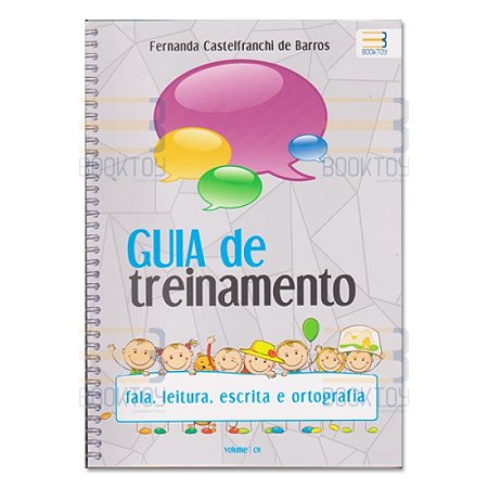 Livro Guia de Treinamento: Fala, Leitura, Escrita e Ortografia  Vol 1