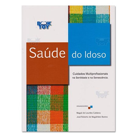 Livro Saúde do Idoso Cuidados Multiprofissionais na Senilidade e na Senescência