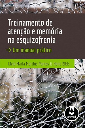Livro Treinamento de Atencao e Memoria Na Esquizofrenia - Um Manual Pratico - Pontes/elkis