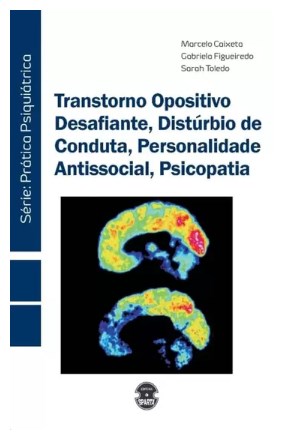 Livro Transtorno Opositivo Desafiante, Distúrbio de Conduta, Pers. Antissocial, Psicopatia