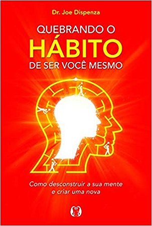 Livro Quebrando o Hábito de Ser Você Mesmo