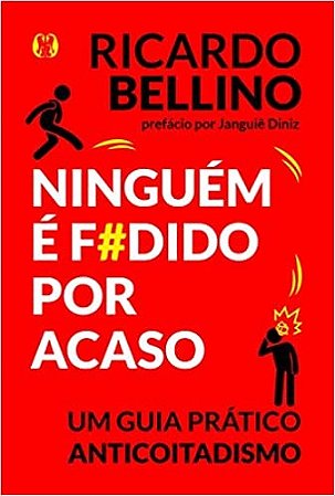 Livro Ninguem e F#dido por Acaso: Um Guia Pratico Anticoitadismo - Bellino