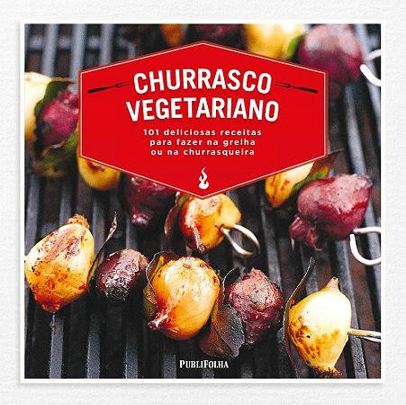 Livro Churrasco Vegetariano - 101 Deliciosas Receitas para Fazer Na Grelha Ou na - Peters/small