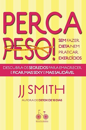 Livro Perca Peso! - sem Fazer Dieta Nem Praticar Exercícios - Smith - Bicicleta Amarela