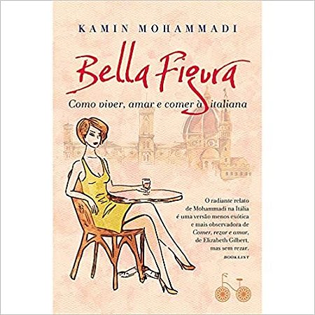 Livro Bella Figura: Como Viver, Amar e Comer a Italiana - Mohammadi
