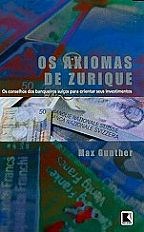 Livro Axiomas de Zurique, os - os Conselhos dos Banqueiros Suicos para Orientar S - Gunther