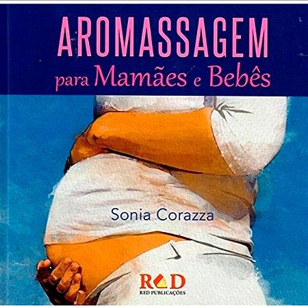Livro Aromassagem para Mamães e Bebês