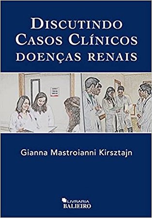 Livro Discutindo Casos Clinicos Doencas Renais - Kirsztajn